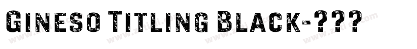 Gineso Titling Black字体转换 Gineso Titling Black字体转换